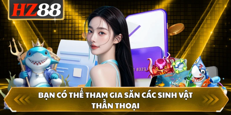 Bạn có thể tham gia săn các sinh vật thần thoại