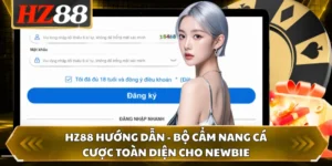 HZ88 Hướng Dẫn - Bộ Cẩm Nang Cá Cược Toàn Diện Cho Newbie