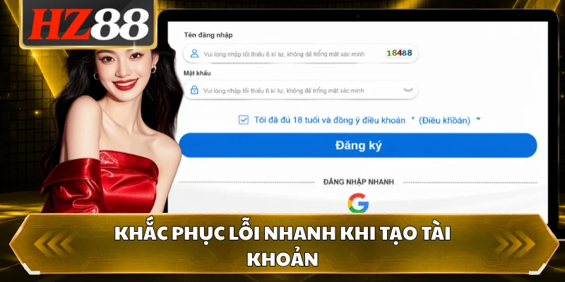 Khắc phục lỗi nhanh khi tạo tài khoản