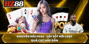 Khuyến Mãi HZ88 - Gây Sốt Với Loạt Quà Cực Hấp Dẫn