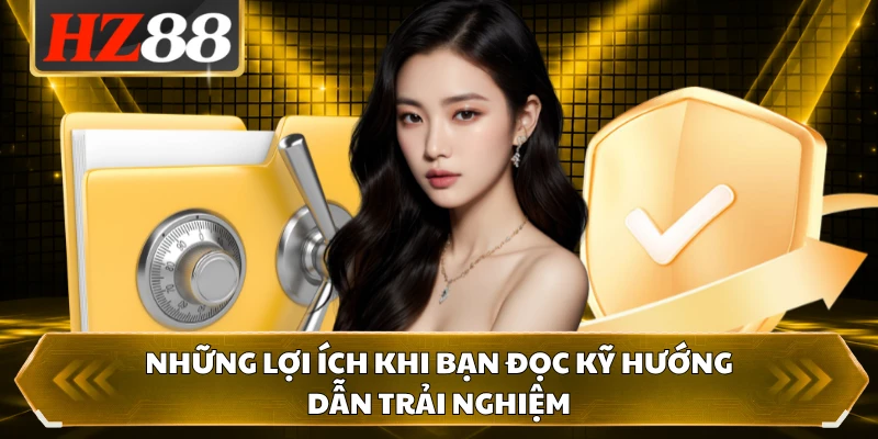 Những lợi ích khi bạn đọc kỹ hướng dẫn trải nghiệm
