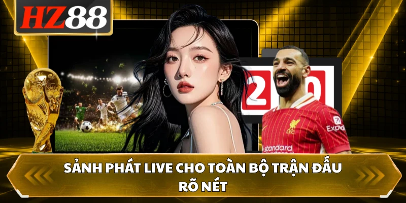 Sảnh phát live cho toàn bộ trận đấu rõ nét