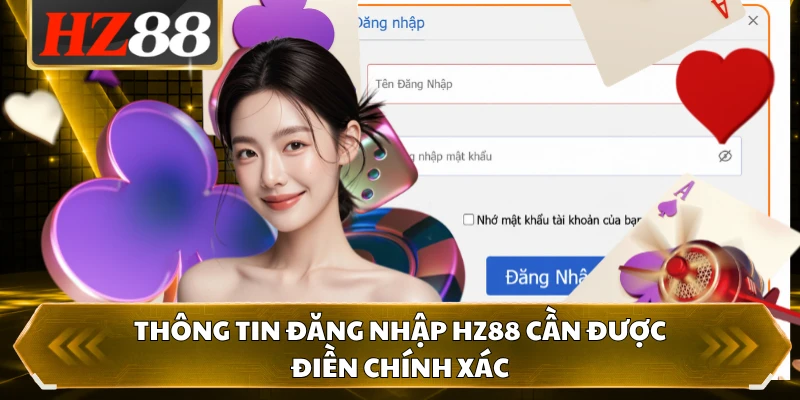 Thông tin đăng nhập HZ88 cần được điền chính xác
